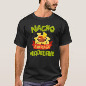 Nacho Average Madeleine Funny Birthday Personalize T-Shirt (Vorderseite)