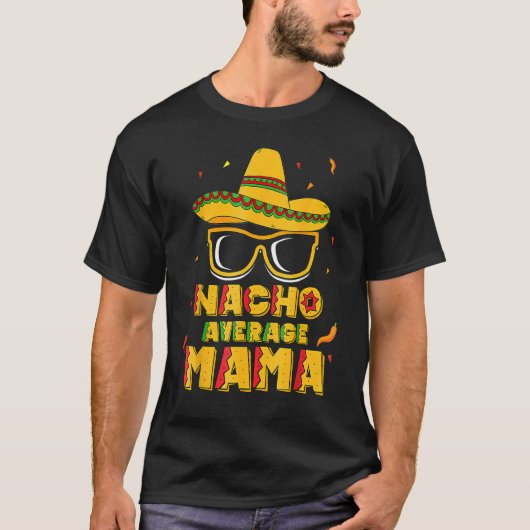Nacho Average Mama Cactus Sombrero Cinco De Mayo T-Shirt (Vorderseite)