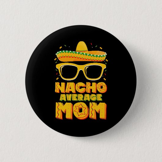 Nacho Average Mama Cinco De Mayo Matching Family Button (Vorderseite)
