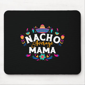 Nacho Average Mama Cinco De Mayo Mexican Matching Mousepad