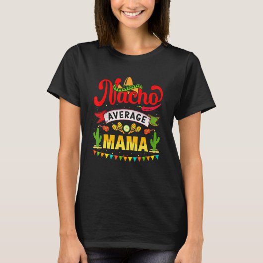 Nacho Average Mama Cinco De Mayo Mexican Matching T-Shirt (Vorderseite)