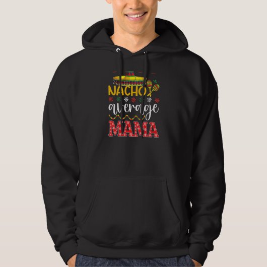 Nacho Average Mama Cinco De Mayo Mexican Tradition Hoodie (Vorderseite)