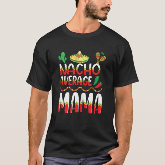 Nacho Average Mama Cinco De Mayo Mexican Tradition T-Shirt (Vorderseite)