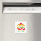 Nacho Average Mama - Funny Cinco De Mayo Nacho Lov Magnet (In Situ (Geschirrspüler))