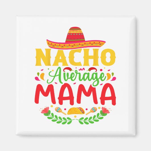 Nacho Average Mama - Funny Cinco De Mayo Nacho Lov Magnet (Vorne)
