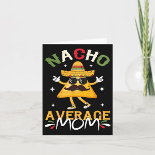 Nacho Average Mama Funny mexikanische Mama Cinco D Karte