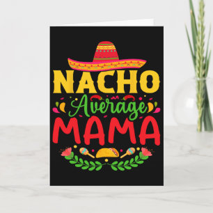 Nacho Average Mama - Lustige Cinco De Mayo Nacho L Karte