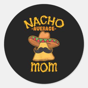 Nacho Average Mama Mexican Cinco De Mayo Mutter Fi Runder Aufkleber