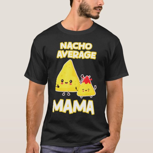 Nacho Average Mama Mütter Day Chips Käse Fleisch S T-Shirt (Vorderseite)