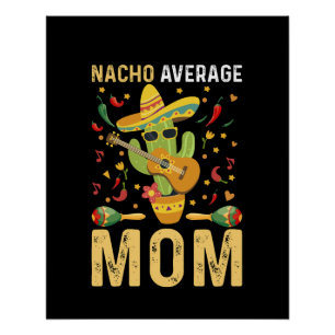 Nacho Average Mama Spaß Mama Mexican Funny Joke Poster