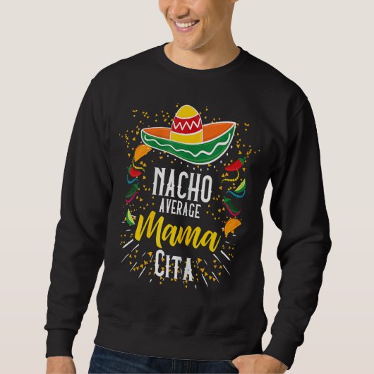 Nacho Average Mamacita Cinco De Mayo Mexican Fiest Sweatshirt (Vorderseite)