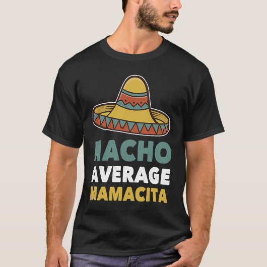 Nacho Average Mamacita Mexican Mama  Cinco De Mayo T-Shirt (Vorderseite)