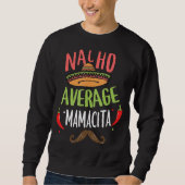Nacho Average Mamacita Mexican Mustache Cinco de M Sweatshirt (Vorderseite)