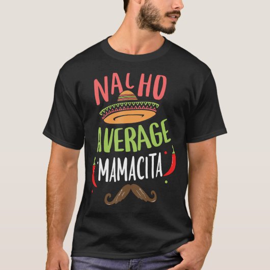 Nacho Average Mamacita Mexican Mustache Cinco de M T-Shirt (Vorderseite)