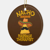 Nacho Average Massage Therapist Masseuse Cinco de Keramik Ornament (Links)