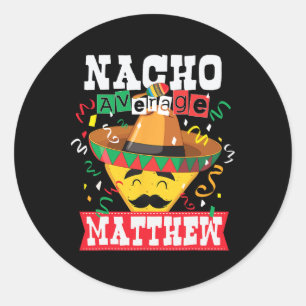 Nacho Average Matthew Funny Cinco De Mayo Matthew Runder Aufkleber