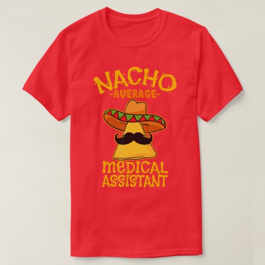 Nacho Average Medical Assistant Clinical Cinco de T-Shirt (Design vorne)