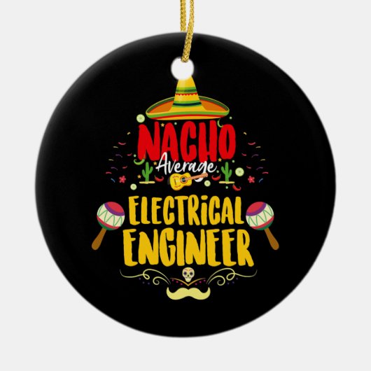 Nacho Average Mexican Electrical Engineer Cinco Keramik Ornament (Vorne)