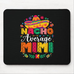 Nacho Average Mimi Cinco De Mayo Mexican Family Mousepad