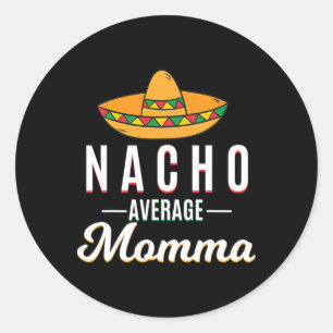 Nacho Average Momma Cinco De Mayo Mexican Fiesta S Runder Aufkleber