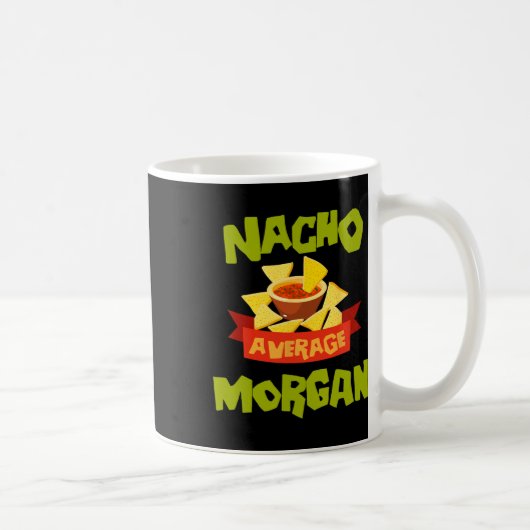 Nacho Average Morgan Funny Birthday Personalized N Kaffeetasse (Rechts)