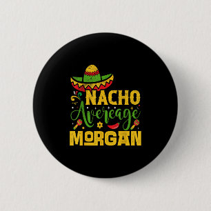 Nacho Average Morgan Individuelle Name Cinco De Ma Button