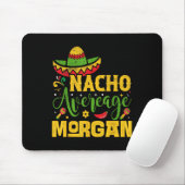 Nacho Average Morgan Individuelle Name Cinco De Ma Mousepad (Mit Mouse)
