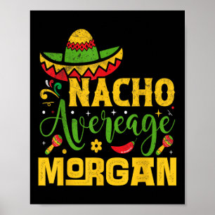 Nacho Average Morgan Individuelle Name Cinco De Ma Poster