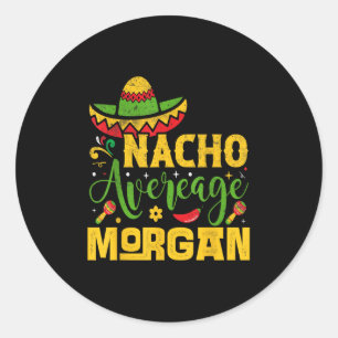 Nacho Average Morgan Individuelle Name Cinco De Ma Runder Aufkleber
