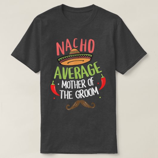 Nacho Average Mutter of the Groom Meican Mustache T-Shirt (Design vorne)