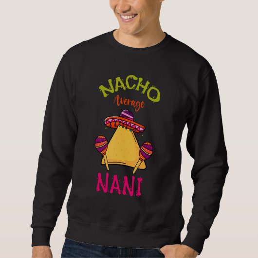 Nacho Average Nani Mexican Cinco De Mayo Grandmoth Sweatshirt (Vorderseite)