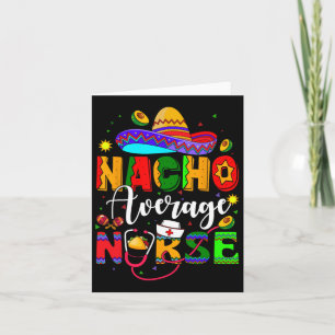 Nacho Average Nurse Cinco De Mayo Fiesta Mexican N Karte