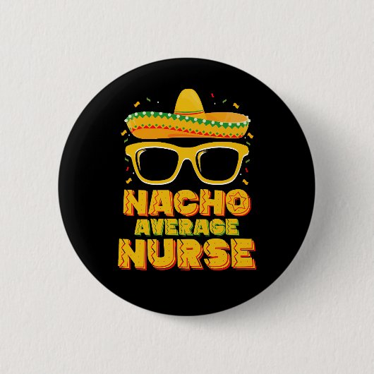 Nacho Average Nurse Cinco De Mayo Matching Family Button (Vorderseite)