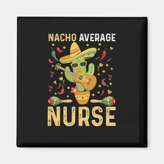 Nacho Average Nurse Cinco De Mayo Mexican Nursing Magnet (Vorne)