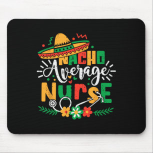 Nacho Average Nurse Family Cinco De Mayo Mexican R Mousepad