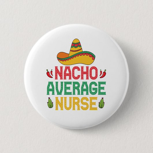 Nacho Average Nurse Funny Nursing Cinco De Mayo Button (Vorderseite)