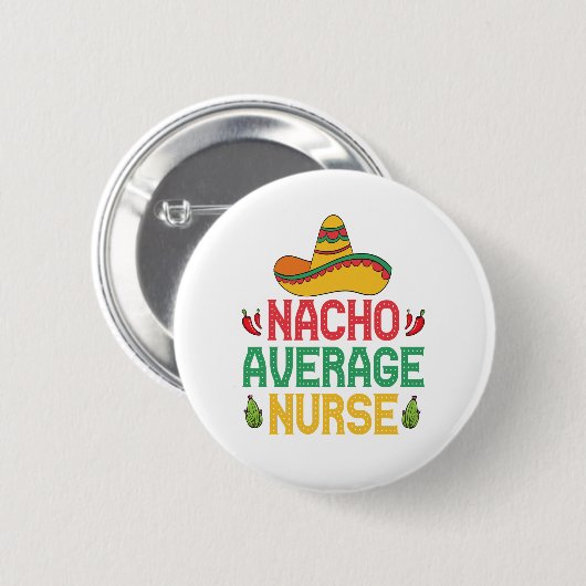 Nacho Average Nurse Funny Nursing Cinco De Mayo Button (Vorne & Hinten)