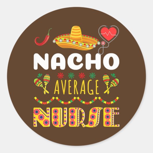 Nacho Average Nurse Tee Cinco De Mayo Cool Runder Aufkleber (Vorderseite)