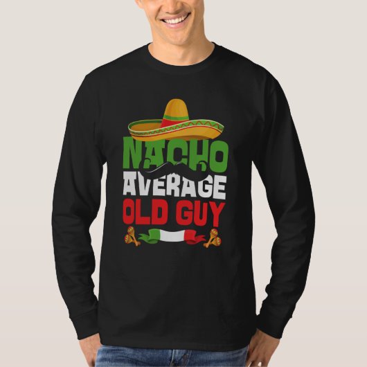 Nacho Average Old Guy Cinco De Mayo Mexican Fiesta T-Shirt (Vorderseite)