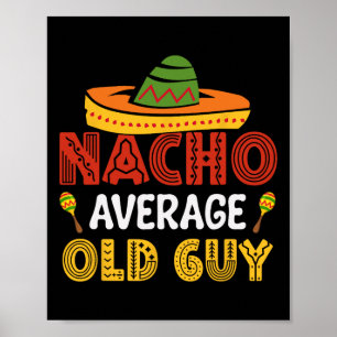 Nacho Average Old Typ Cinco De Mayo Mexican Grandf Poster