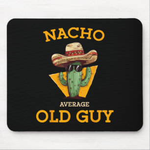 Nacho Average Old Typ Funny mexikanische Senior Ci Mousepad