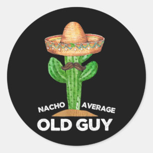 Nacho Average Old Typ Mexicanischer Alter Mann Fun Runder Aufkleber
