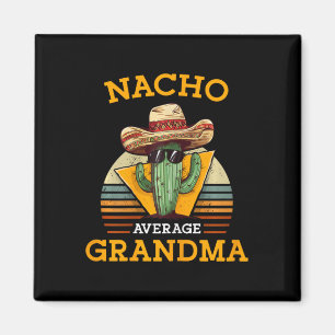 Nacho Average Oma Funny Mexican Nana Funny Cin Magnet