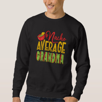 Nacho Average Oma Sweatshirt