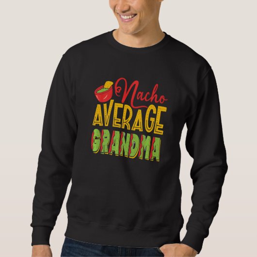 Nacho Average Oma Sweatshirt (Vorderseite)