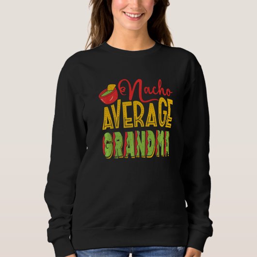 Nacho Average Oma Sweatshirt (Vorderseite)