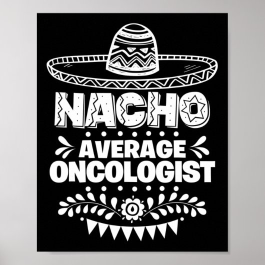 Nacho Average Oncologist Fun Gift Cinco De Mayo Poster (Vorne)