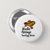Nacho Average Oncology Nurse - Funny Cinco De Mayo Button (Vorne & Hinten)