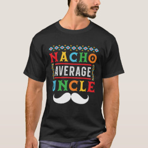 Nacho Average Onkel Mexiko Cinco de Mayo T-Shirt