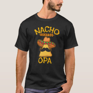 Nacho Average Opa Großvater Grandpa Cinco De May T-Shirt